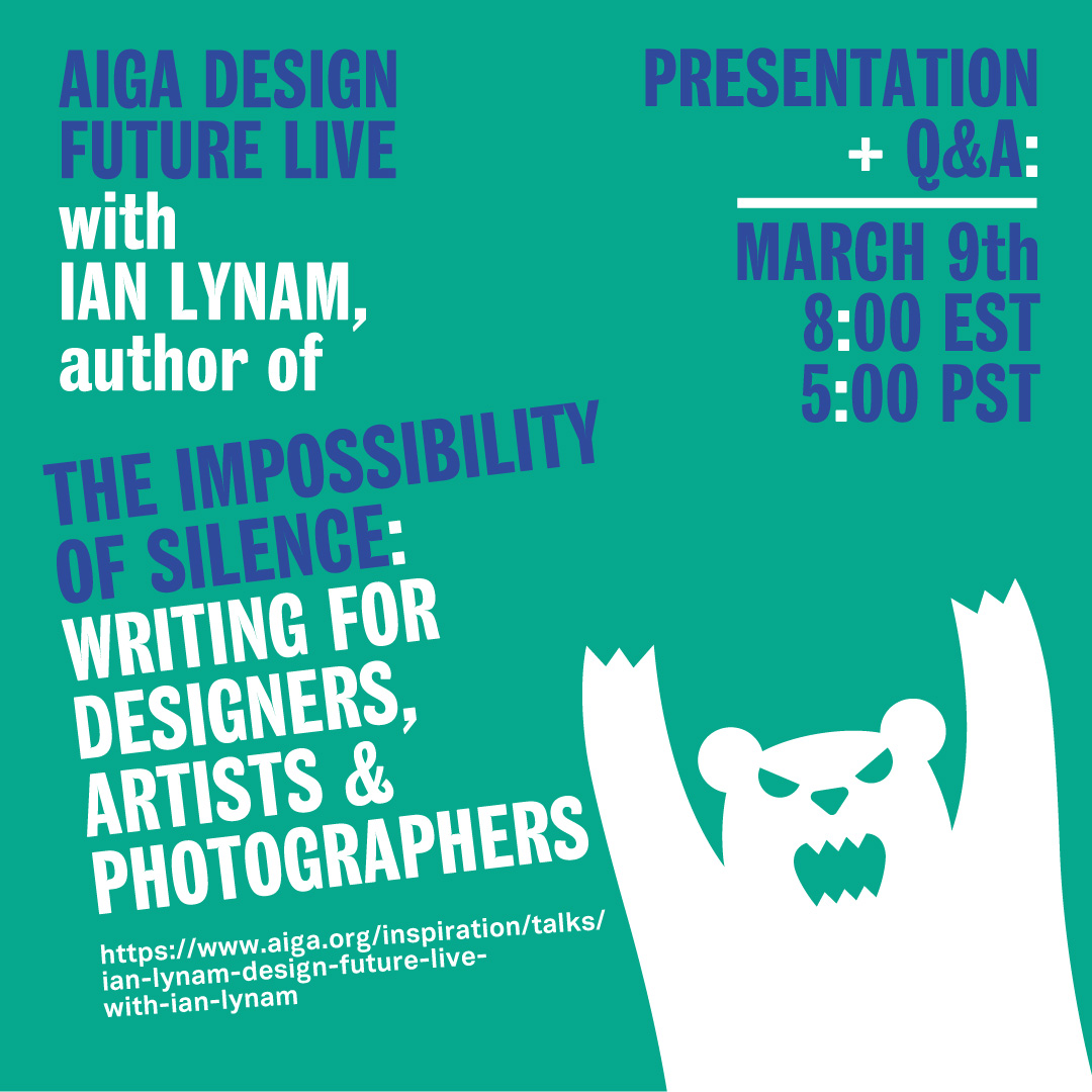 AIGA presents Ian Lynam on 'The Impossibility of Silence: Writing for Designers, Artists & Photographers'
