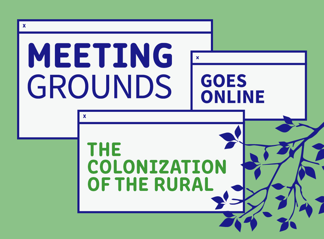 WRITING WORKOUT 2: REWRITING THE RURAL - Programme Cycle 2: The colonization of the Rural - MEETING GROUNDS GOES ONLINE