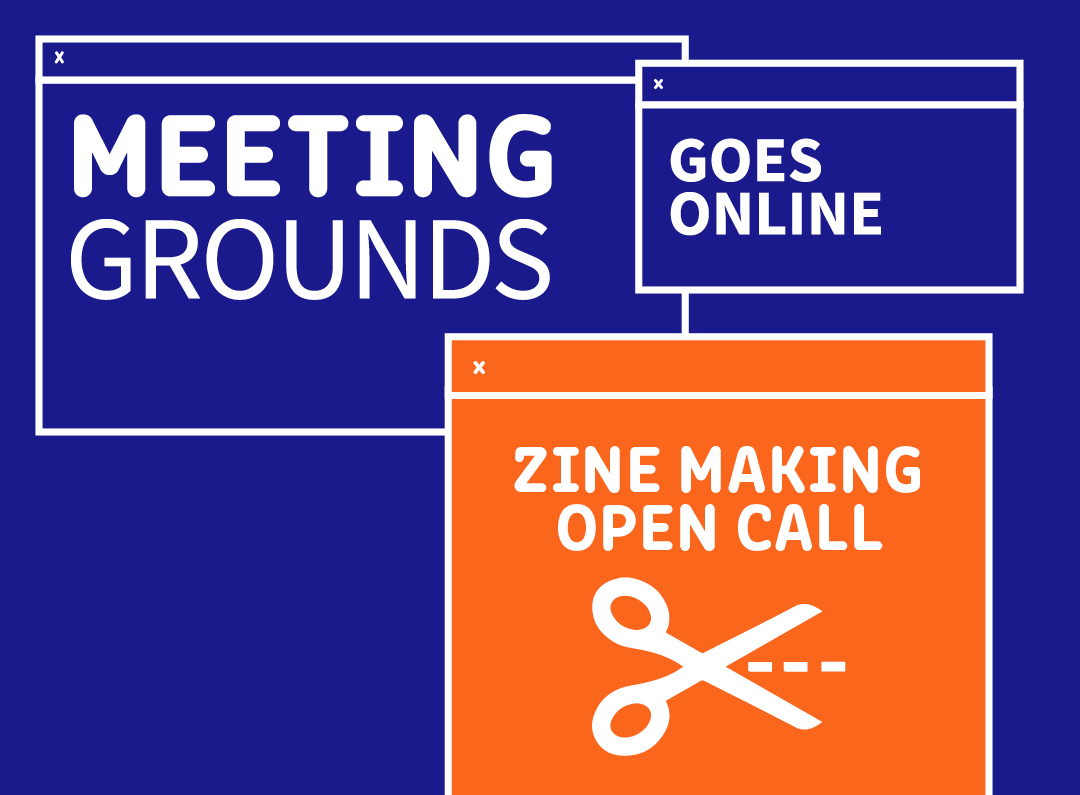 OPEN CALL - Cahier 1 - MEETING GROUNDS ZINE