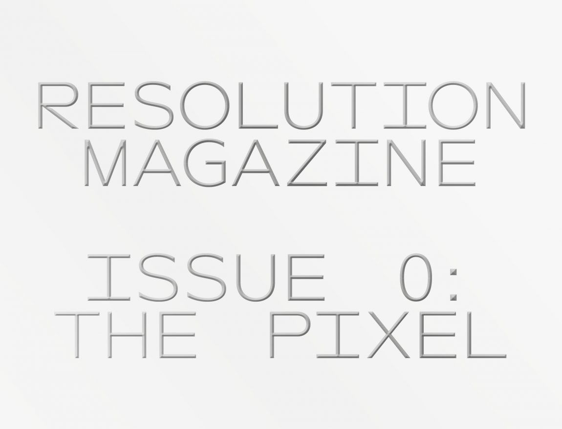 Launch & talk: RESOLUTION magazine #0: The Pixel