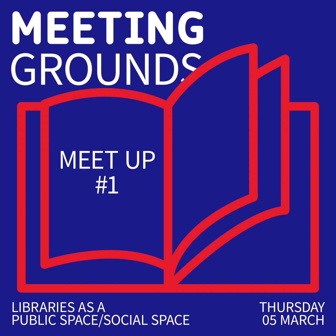 Meet Up #1: Libraries As a Public Space, Social Space (Meeting-Grounds / Onomatopee 190)