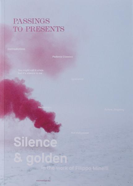Passings to presents. Silence and golden in the work of Filippo Minelli.